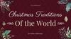 Christmas Traditions Of the World