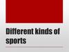 Different kinds of sports
