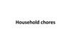 Household chores