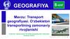 Geografiya. Transport geografiyasi. O‘zbekiston transportining zamonaviy rivojlanishi