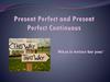 Present Perfect and Present Perfect Continuous