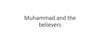 Muhammad and the believers