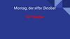 Montag, der elfte Oktober Im Theater