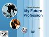 Career Choice. My Future Profession