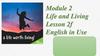 Life and Living. Module 2. English in Use