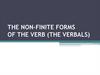 He Non-Finite forms of the verb (the Verbals)