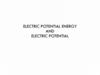 Electric Potential. Energy and Electric Potential. Lecture 4