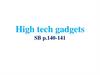High tech gadgets