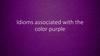 Idioms associated with the color purple. Born in the purple