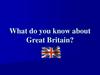 What do you know about Great Britain?