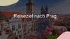 Reiseziel nach Prag