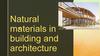 Natural materials in building and architecture