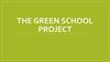 The Green school project