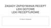 Zasady zapisywania recept leki gotowe leki recepturowe