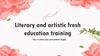 Literary and artistic fresh education training