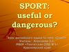 Sport: useful or dangerous