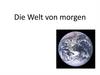 Die Welt von morgen