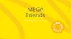 Mega friends