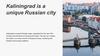 Kaliningrad is a unique Russian city
