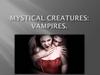Mystical creatures: vampires