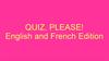 Quiz, please! English and French Edition