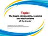 The Basic components, systems and mechanisms of the tractor