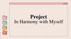 Project In Harmony with Myself