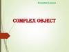 Complex Object. Grammar lesson
