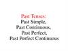 Past Tenses: Past Simple, Past Continuous, Past Perfect, Past Perfect Continuous