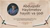 Abduqodir Hayitmetov hayoti va ijodi