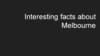 Interesting facts about Melbourne