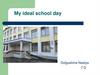My ideal school day