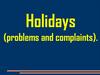 Holidays (problems and complaints)