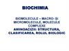 Biomolecule – macro- și micromolecule, molecule complexe. Aminoacizii: structura, clasificarea, rolul biologic
