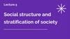 Social structure and stratification of society. Lecture 5