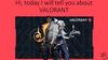Hi, today I will tell you about Valorant