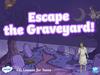 Escape the Graveyard