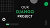 Our django project
