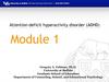 Attention-deficit hyperactivity disorder (ADHD). Module 1. Part I. What it is