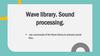 Wave library. Sound processing