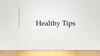 A healthy life. Healthy tips