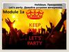 Holidays. Праздники. Let’s party. Давайте устроим вечеринку. Module 1a