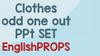 Clothes odd one out ppt set english props