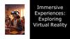 Immersive Experiences: Exploring Virtual Reality