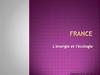 France. L'énergie et l'écologie