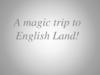 A magic trip to English Land!