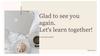 Glad to see you again. Let's learn together! Learning English