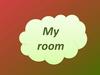 My room