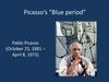 Picasso’s “Blue period”