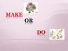 Make or do